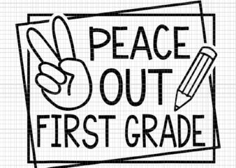 Peace Out First Grade Last Day Of School Summer Break Svg, Peace Out First Grade Svg, Last Day Of School, School Svg