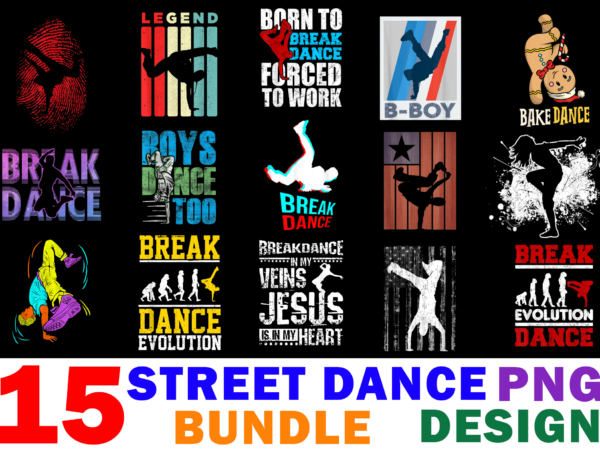 15 street dance shirt designs bundle for commercial use, street dance t-shirt, street dance png file, street dance digital file, street dance gift, street dance download, street dance design