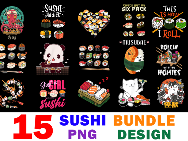15 sushi shirt designs bundle for commercial use, sushi t-shirt, sushi png file, sushi digital file, sushi gift, sushi download, sushi design