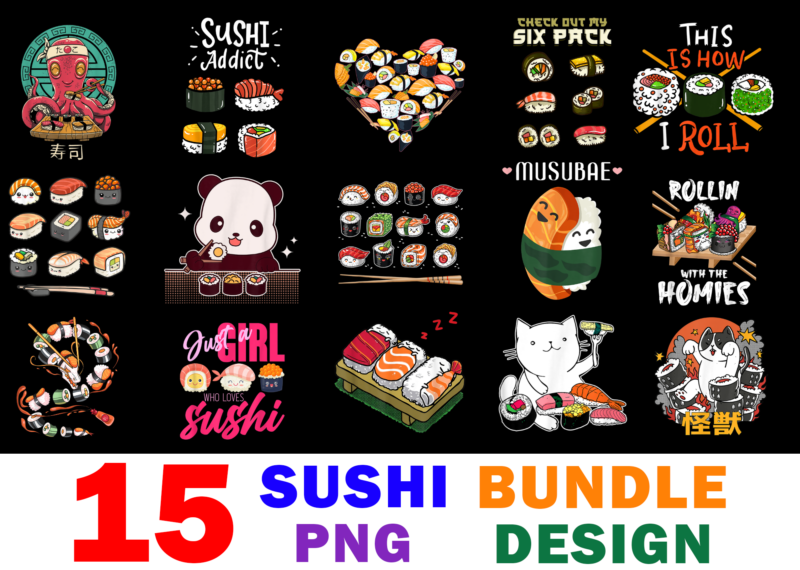 15 Sushi shirt Designs Bundle For Commercial Use, Sushi T-shirt, Sushi png file, Sushi digital file, Sushi gift, Sushi download, Sushi design