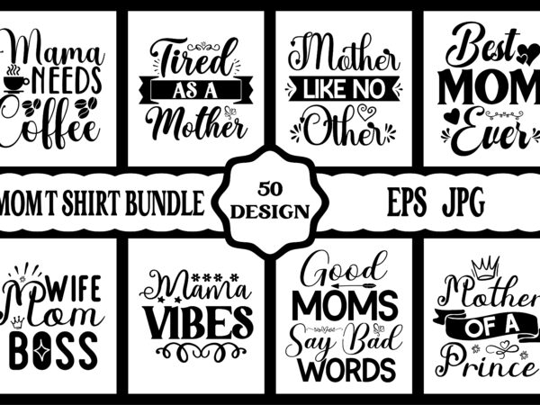 Mothers day t shirt bundle, mothers day t shirt vector set, happy mothers day t-shirt set, mother’s day element vector, lettering mom t-shirt, mommy t shirt, decorative mom tshirt, mom
