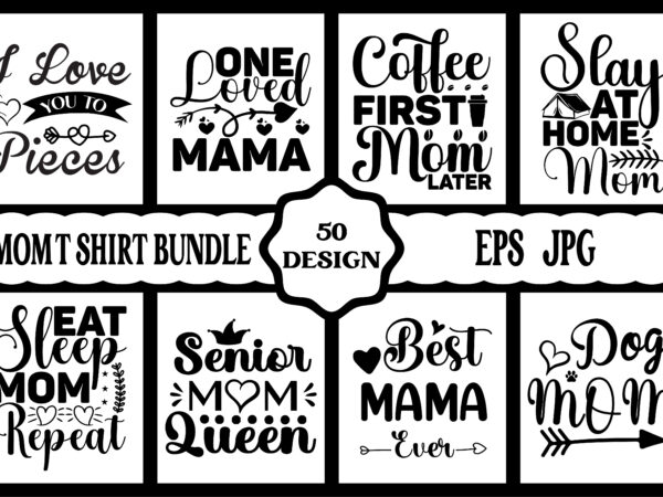 Mothers day t shirt bundle, mothers day t shirt vector set, happy mothers day t-shirt set, mother’s day element vector, lettering mom t-shirt, mommy t shirt, decorative mom tshirt, mom