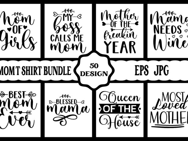 Mothers day t shirt bundle, mothers day t shirt vector set, happy mothers day t-shirt set, mother’s day element vector, lettering mom t-shirt, mommy t shirt, decorative mom tshirt, mom