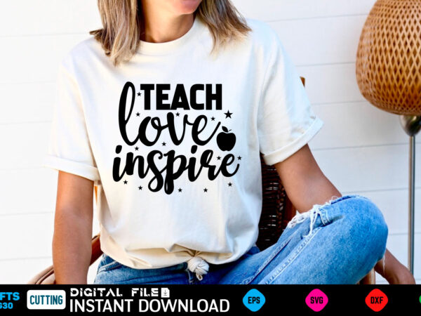 Teach love inspire back to school, school, back to school supplies, back to school shopping, back to school 2022, back to school haul, back to school ideas, school supplies, back t shirt designs for sale