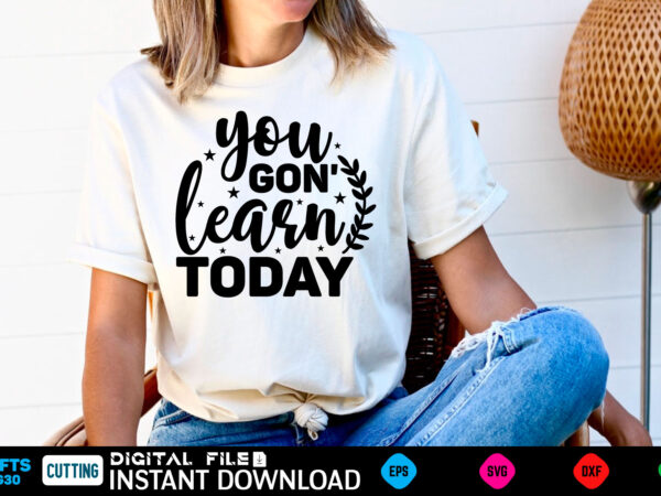 You gon’ learn today back to school, school, back to school supplies, back to school shopping, back to school 2022, back to school haul, back to school ideas, school supplies, t shirt design template