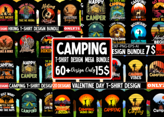 Camping T-shirt DEsign Mega Bundle , 6o Design ,Hiking T-shirt Design BUndle 10 Design PNG ,100+ Adventure Png Bundle, MountaiBig Hiking Svg Bundle, Mountains Svg, Hiking Shirt Svg, Hiking Quotes