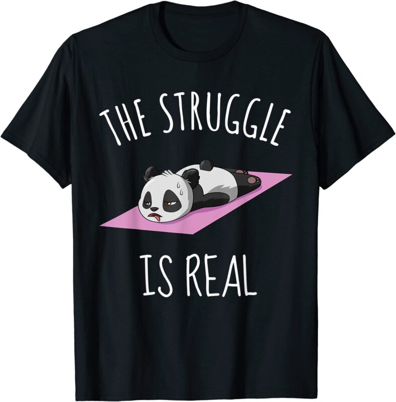 Funny Panda Shirt Women Yoga Exercise The Struggle Is Real Funny Panda Shirt Women Yoga Exercise The Struggle Is Real