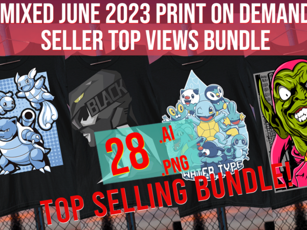 Mixed june 2023 print on demand etsy redbubble top seller bundle t shirt designs for sale