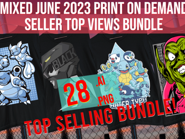 Mixed june 2023 print on demand etsy redbubble top seller bundle t shirt designs for sale Mixed june 2023 print on demand etsy redbubble top seller bundle t shirt designs for sale