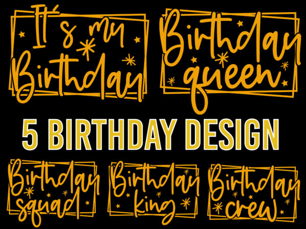 Birthday svg bundle desaign, birthday king svg t shirt template