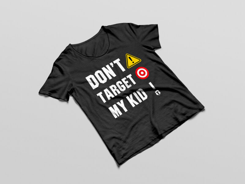 Don’t Target My Kid svg png , Don’t Target My Son, Don’t Target My Child T-shirt Design