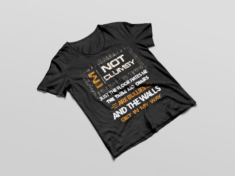 I’m Not Clumsy Funny Sayings Sarcastic Men Women Boys Girls T-shirt Design png svg ai eps
