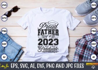 Proud father of a graduate,Graduate,Graduate svg,Graduate t-shirt,Graduate design,Graduate svg design,Graduate t-shirt design,Graduate bundle, Graduation svg Bundle, Graduation svg, Graduation svg vector, Graduation vector, Graduation t-shirt, Graduation t-shirt design,Senior 2023 svg,t-shirt,