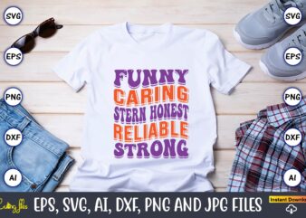 Funny Caring Stern Honest Reliable Strong,Dad Day,Father’s Day svg Bundle,SVG,Fathers t-shirt, Fathers svg, Fathers svg vector, Fathers vector t-shirt, t-shirt, t-shirt design,Dad svg, Daddy svg, svg, dxf, png, eps, jpg,