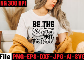 Be The Exception Not The Rule T-shirt Design,Be Stronger Than Your Excuses T-shirt Design,Your Only Limit Is You T-shirt Design,Make Today Great T-shirt Design,Always Be Kind T-shirt Design,Aim Higher Dream