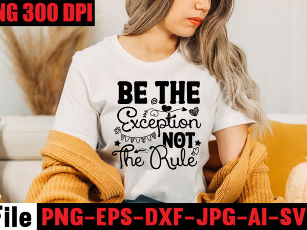 Be the exception not the rule t-shirt design,be stronger than your excuses t-shirt design,your only limit is you t-shirt design,make today great t-shirt design,always be kind t-shirt design,aim higher dream