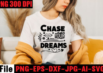 Chase Your Dreams T-shirt Design,Be Stronger Than Your Excuses T-shirt Design,Your Only Limit Is You T-shirt Design,Make Today Great T-shirt Design,Always Be Kind T-shirt Design,Aim Higher Dream Bigger T-shirt Design,Motivational