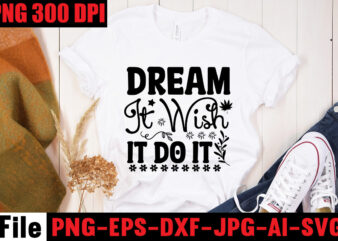Dream It Wish It Do It T-shirt Design,Be Stronger Than Your Excuses T-shirt Design,Your Only Limit Is You T-shirt Design,Make Today Great T-shirt Design,Always Be Kind T-shirt Design,Aim Higher Dream