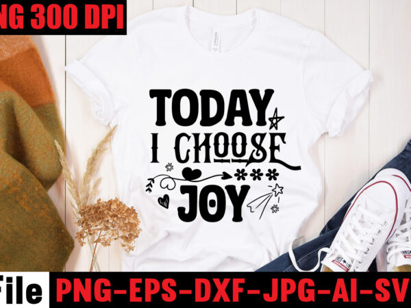 Today i choose joy t-shirt design,be stronger than your excuses t-shirt design,your only limit is you t-shirt design,make today great t-shirt design,always be kind t-shirt design,aim higher dream bigger t-shirt