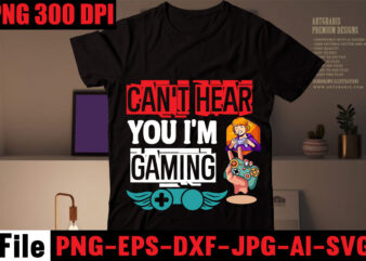 Can’t Hear You I’m Gaming T-shirt Design,Are We Done Yet, I Paused My Game To Be Here T-shirt Design,2021 t shirt design, 9 shirt, amazon t shirt design, among us