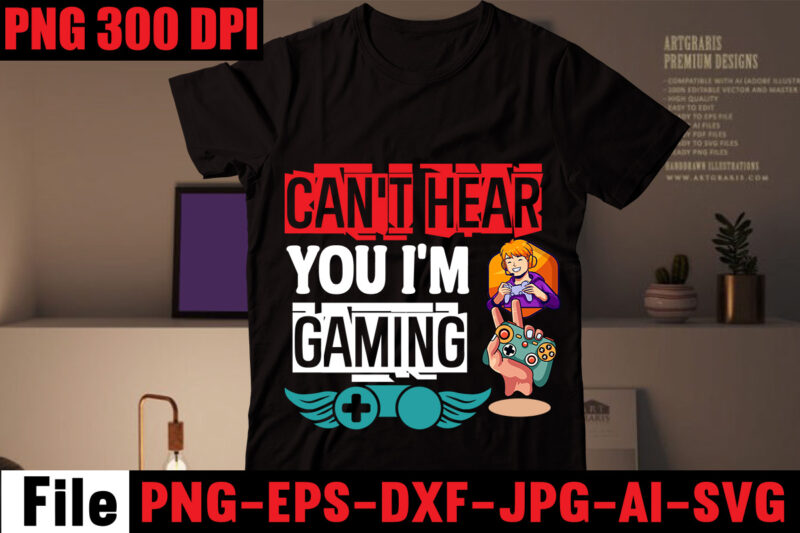 Can't Hear You I'm Gaming T-shirt Design,Are We Done Yet, I Paused My Game To Be Here T-shirt Design,2021 t shirt design, 9 shirt, amazon t shirt design, among us