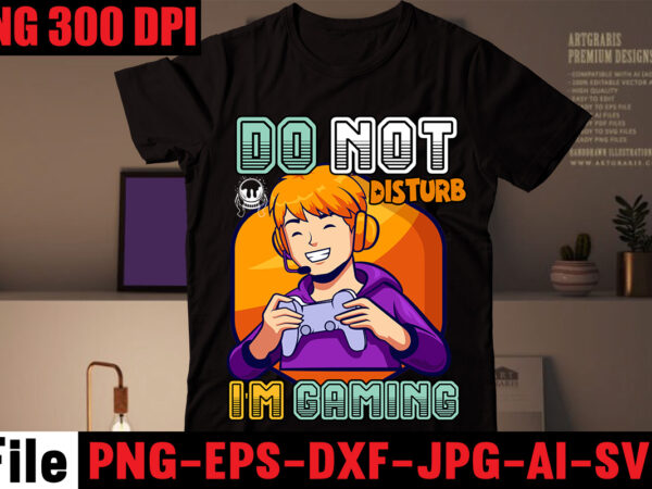 Do not disturb i’m gaming t-shirt design,are we done yet, i paused my game to be here t-shirt design,2021 t shirt design, 9 shirt, amazon t shirt design, among us