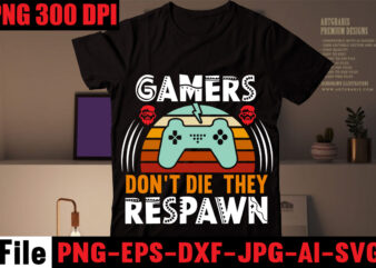Gamers Don’t Die They Respawn T-shirt Design,Are We Done Yet, I Paused My Game To Be Here T-shirt Design,2021 t shirt design, 9 shirt, amazon t shirt design, among us