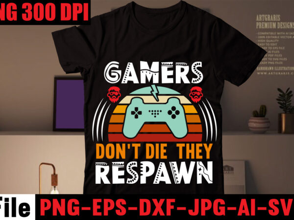 Gamers don’t die they respawn t-shirt design,are we done yet, i paused my game to be here t-shirt design,2021 t shirt design, 9 shirt, amazon t shirt design, among us