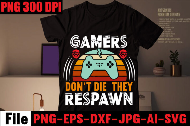 Gamers Don't Die They Respawn T-shirt Design,Are We Done Yet, I Paused My Game To Be Here T-shirt Design,2021 t shirt design, 9 shirt, amazon t shirt design, among us