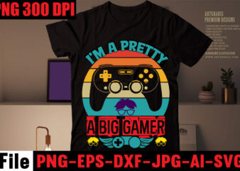 I’m A Pretty A Big Gamer T-shirt Design,Are We Done Yet, I Paused My Game To Be Here T-shirt Design,2021 t shirt design, 9 shirt, amazon t shirt design, among