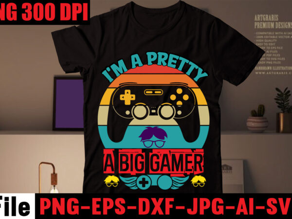 I’m a pretty a big gamer t-shirt design,are we done yet, i paused my game to be here t-shirt design,2021 t shirt design, 9 shirt, amazon t shirt design, among