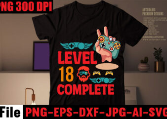 Level 18 Complete T-shirt Design,Are We Done Yet, I Paused My Game To Be Here T-shirt Design,2021 t shirt design, 9 shirt, amazon t shirt design, among us game shirt,