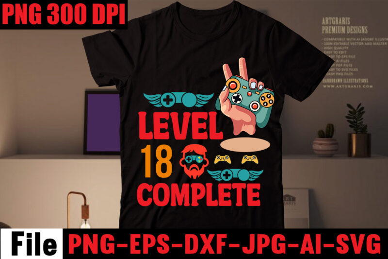 Level 18 Complete T-shirt Design,Are We Done Yet, I Paused My Game To Be Here T-shirt Design,2021 t shirt design, 9 shirt, amazon t shirt design, among us game shirt,