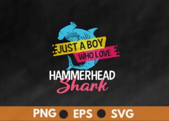 Just A Boy Who Loves Hammerhead Sharks Sea animals lover t shirt design vector, Hammerhead Sharks, Sea animals, shark, funny shark shirt, shark saying