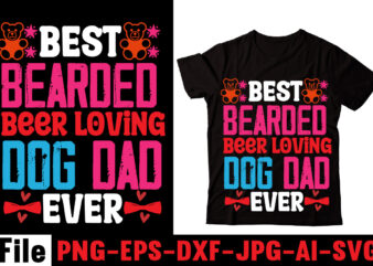 Best Bearded Beer Loving Dog Dad Ever T-shirt Design,Behind Every Great Daughter Is A Truly Amazing Dad T-shirt Design,Om sublimation,Mother’s Day Sublimation Bundle,Mothers Day png,Mom png,Mama png,Mommy png, mom life
