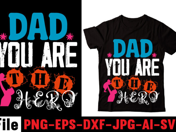 Dad you are the hero t-shirt design,behind every great daughter is a truly amazing dad t-shirt design,om sublimation,mother’s day sublimation bundle,mothers day png,mom png,mama png,mommy png, mom life png,blessed mama