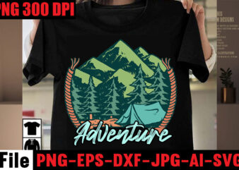 Adventure T-shirt Design,Camping SVG Bundle , Camping 20 T-Shirt Design , Camping t-shirt design , camping svg mega bundle , camping svg mega bundle quotes ,adventure tshirt mega bundle ,camping