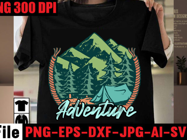 Adventure t-shirt design,camping svg bundle , camping 20 t-shirt design , camping t-shirt design , camping svg mega bundle , camping svg mega bundle quotes ,adventure tshirt mega bundle ,camping