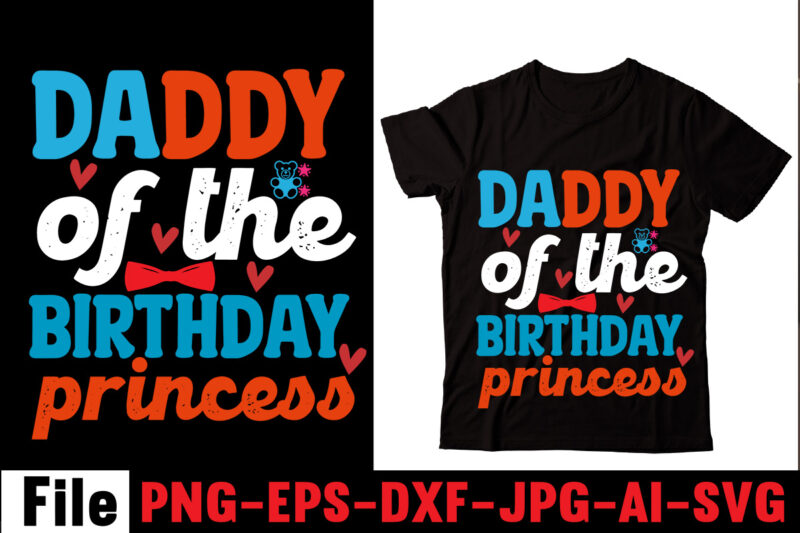 Daddy Of The Birthday Princess T-shirt Design,Behind Every Great Daughter Is A Truly Amazing Dad T-shirt Design,Om sublimation,Mother's Day Sublimation Bundle,Mothers Day png,Mom png,Mama png,Mommy png, mom life png,blessed mama