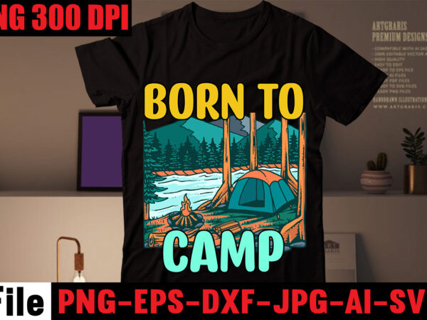 Born to camp t-shirt design,adventure t-shirt design,camping svg bundle , camping 20 t-shirt design , camping t-shirt design , camping svg mega bundle , camping svg mega bundle quotes ,adventure