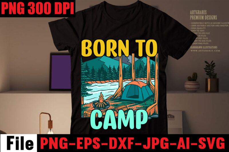 Born to camp T-shirt Design,Adventure T-shirt Design,Camping SVG Bundle , Camping 20 T-Shirt Design , Camping t-shirt design , camping svg mega bundle , camping svg mega bundle quotes ,adventure