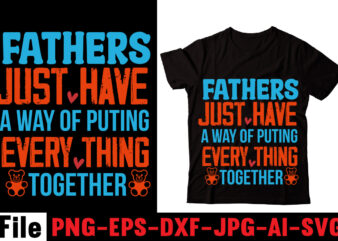 Fathers Just Have A Way Of Puting Every Thing Together T-shirt Design,Behind Every Great Daughter Is A Truly Amazing Dad T-shirt Design,Om sublimation,Mother’s Day Sublimation Bundle,Mothers Day png,Mom png,Mama png,Mommy
