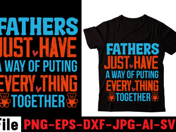 Fathers just have a way of puting every thing together t-shirt design,behind every great daughter is a truly amazing dad t-shirt design,om sublimation,mother’s day sublimation bundle,mothers day png,mom png,mama png,mommy