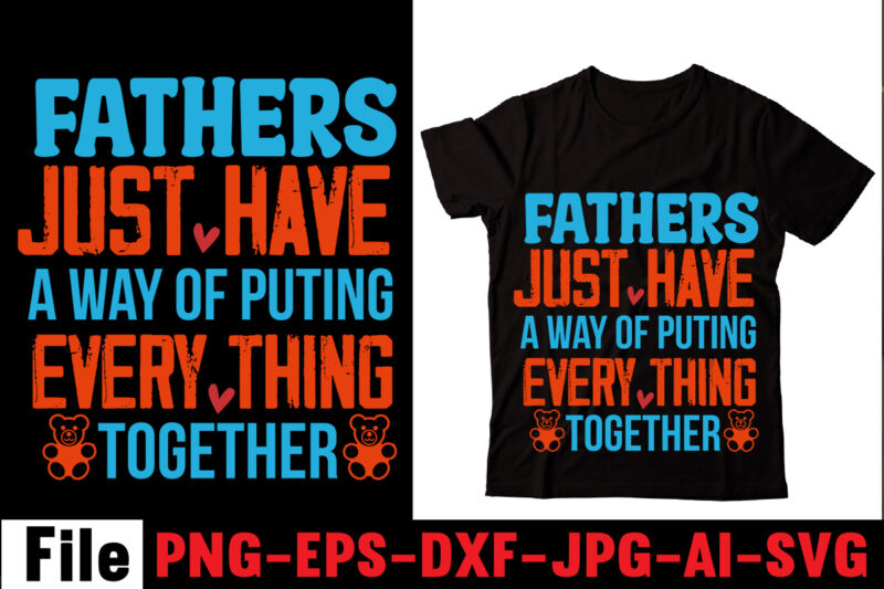 Fathers Just Have A Way Of Puting Every Thing Together T-shirt Design,Behind Every Great Daughter Is A Truly Amazing Dad T-shirt Design,Om sublimation,Mother's Day Sublimation Bundle,Mothers Day png,Mom png,Mama png,Mommy