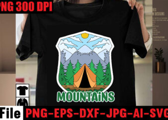 Mountains T-shirt Design,Adventure T-shirt Design,Camping SVG Bundle , Camping 20 T-Shirt Design , Camping t-shirt design , camping svg mega bundle , camping svg mega bundle quotes ,adventure tshirt mega