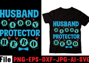 Husband Daddy Protector Hero T-shirt Design,Behind Every Great Daughter Is A Truly Amazing Dad T-shirt Design,Om sublimation,Mother’s Day Sublimation Bundle,Mothers Day png,Mom png,Mama png,Mommy png, mom life png,blessed mama png,