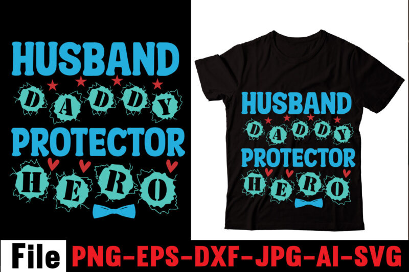 Husband Daddy Protector Hero T-shirt Design,Behind Every Great Daughter Is A Truly Amazing Dad T-shirt Design,Om sublimation,Mother's Day Sublimation Bundle,Mothers Day png,Mom png,Mama png,Mommy png, mom life png,blessed mama png,