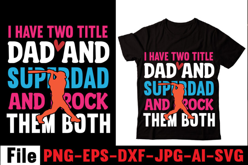 I Have Two Title Dad And Superdad And I Rock Them Both T-shirt Design,Behind Every Great Daughter Is A Truly Amazing Dad T-shirt Design,Om sublimation,Mother's Day Sublimation Bundle,Mothers Day png,Mom