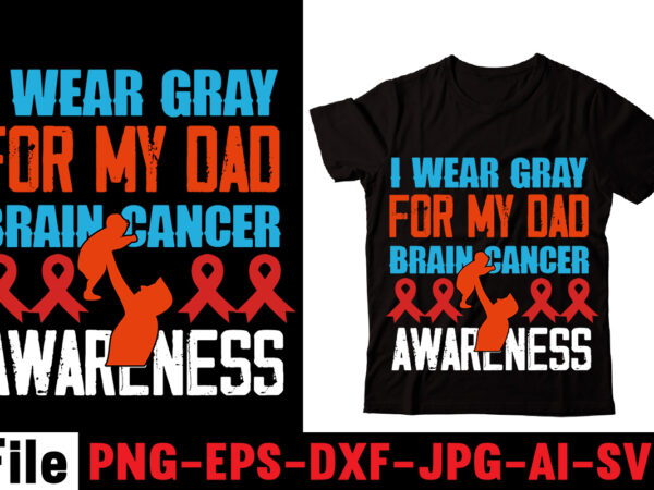 I wear gray for my dad brain cancer awareness t-shirt design,behind every great daughter is a truly amazing dad t-shirt design,om sublimation,mother’s day sublimation bundle,mothers day png,mom png,mama png,mommy png,