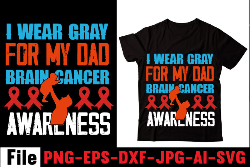 I Wear Gray For My Dad Brain Cancer Awareness T-shirt Design,Behind Every Great Daughter Is A Truly Amazing Dad T-shirt Design,Om sublimation,Mother's Day Sublimation Bundle,Mothers Day png,Mom png,Mama png,Mommy png,